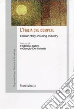 L'Italia che compete. L'Italian way of doing industry libro