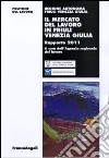 Il mercato del lavoro in Friuli Venezia Giulia. Rapporto 2011 libro di Agenzia regionale del lavoro (cur.)