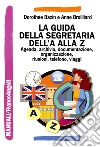 La guida della segretaria dalla A alla Z. Agenda, archivio, documentazione, informatica, organizzazione, riunioni, telefono, viaggi libro