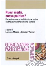 Nuovi media, nuova politica? Partecipazione e mobilitazione online da MoveOn al Movimento 5 stelle libro