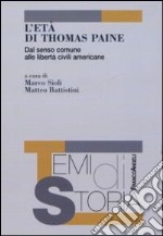 L'età di Thomas Paine. Dal senso comune alle libertà civili americane libro