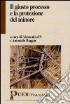 Il giusto processo e la protezione del minore libro