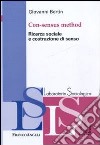 Con-sensus method. Ricerca sociale e costruzione di senso libro