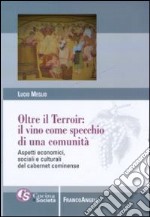 Oltre il terroir: il vino come specchio di una comunità. Aspetti economici, sociali e culturali del cabernet cominense libro