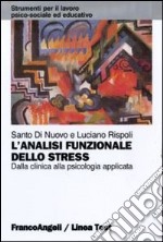 L'analisi funzionale dello stress. Dalla clinica alla psicologia applicata libro