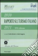 Diciasettesimo rapporto sul turismo italiano 2010-2011 libro