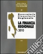 Osservatorio finanziario regionale. Vol. 33: La finanza regionale 2010 libro