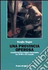 Una provincia operosa. Aspetti dell'economia bresciana tra XVIII e XX secolo libro di Onger Sergio