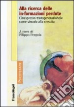 Alla ricerca delle in-formazioni perdute. L'inespresso transgenerazionale come vincolo alla crescita libro