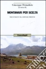 Montanari per scelta. Indizi di rinascita nella montagna piemontese libro