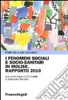 I fenomeni sociali e socio-sanitari in Molise. Rapporto 2010 libro
