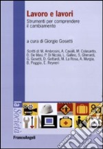 Lavoro e lavori. Strumenti per comprendere il cambiamento