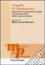 Progetti di cittadinanza. Esperienze di educazione stradale e convivenza civile nella scuola secondaria libro