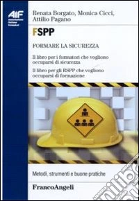 FSPP. Il libro per i formatori che vogliono occuparsi di sicurezza. Il libro per gli RSPP che vogliono occuparsi di formazione libro
