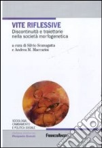 Vite riflessive. Discontinuità e traiettorie nella società morfogenetica libro