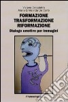 Formazione, trasformazione, riformazione. Dialogo emotivo per immagini libro