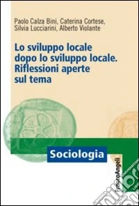 Lo sviluppo locale dopo lo sviluppo locale. Riflessioni aperte sul tema libro