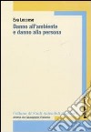 Danno all'ambiente e danno alla persona libro