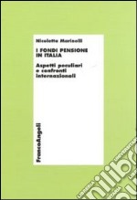 I fondi pensione in Italia. Aspetti peculiari e confronti internazionali