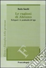 Le ragioni di Abramo. Kierkegaard e la paradossalità del logos libro