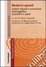 Reciproci sguardi. Sistemi migranti e costruzione intersoggettiva di pratiche e saperi