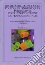 Recherches, didactiques, politiques linguistiques: perspectives pour l'enseignement du français en Italie libro