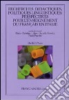 Recherches, didactiques, politiques linguistiques: perspectives pour l'enseignement du français en Italie libro