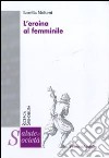 L'eroina al femminile libro