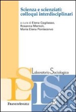 Scienza e scienziati: colloqui interdisciplinari libro