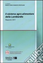 Il sistema agro-alimentare della Lombardia. Rapporto 2011 libro