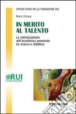 In merito al talento. La valorizzazione dell'eccellenza personale tra ricerca e didattica libro