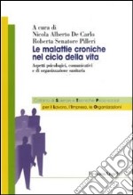 Le malattie croniche nel ciclo della vita. Aspetti psicologici, comunicativi e di organizzazione sanitaria libro