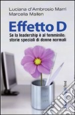 Effetto D. Se la leadership è al femminile: storie speciali di donne normali