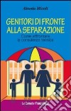 Genitori di fronte alla separazione. Come affrontare la consulenza tecnica libro di Micoli Alessia