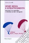Sport, media e intrattenimento. Emozioni in/controllate e struttura sociale emergente libro di Martelli Stefano