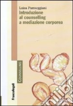 Introduzione al counselling a mediazione corporea libro