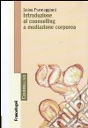 Introduzione al counselling a mediazione corporea libro di Parmeggiani Luisa