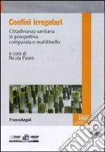 Confini irregolari. Cittadinanza sanitaria in prospettiva comparata e multilivello libro