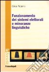 Funzionamento dei sistemi elettorali e minoranze linguistiche libro