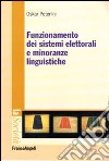 Funzionamento dei sistemi elettorali e minoranze linguistiche libro di Peterlini Oskar