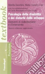 Psicologia della disabilità e dei disturbi dello sviluppo. Elementi di riabilitazione e d'intervento libro