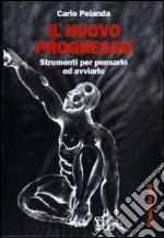 Il nuovo progresso. Strumenti per pensarlo ed avviarlo libro