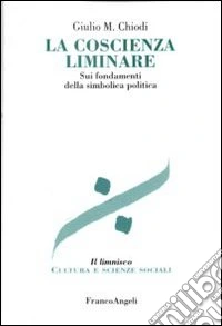 La coscienza liminare. Sui fondamenti della simbolica politica
