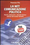La net comunicazione politica. Partiti, movimenti e cittadini-elettori nell'era dei social network libro