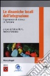 Le dinamiche locali dell'integrazione. Esperienze di ricerca in Toscana libro