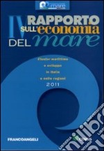 Quarto rapporto sull'economia del mare 2011. Cluster marittimo e sviluppo in Italia e nelle regioni