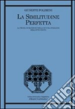 La similitudine perfetta. La prosa di Manzoni nella scuola italiana dell'Ottocento libro