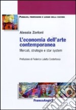 L'economia dell'arte contemporanea. Mercati, strategie e star system libro