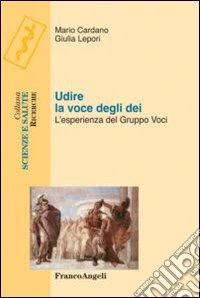 Udire la voce degli dei. L'esperienza del gruppo voci libro