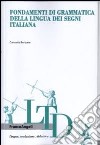 Fondamenti di grammatica della lingua dei segni italiana libro